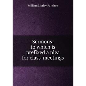 

Книга Sermons: to which is prefixed a plea for class-meetings