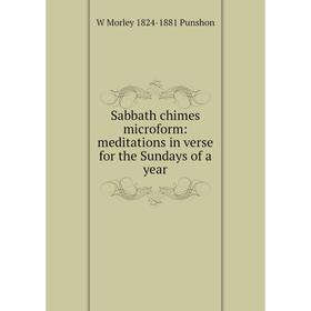 

Книга Sabbath chimes microform: meditations in verse for the Sundays of a year