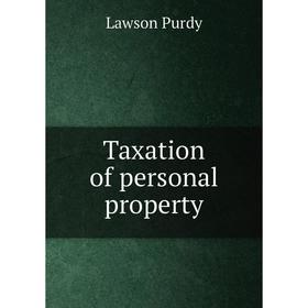 

Книга Taxation of personal property