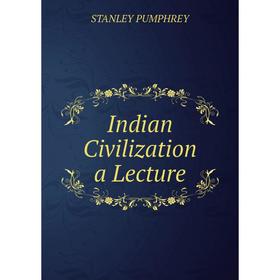 

Книга Indian Civilization a Lecture