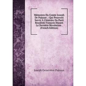 

Книга Mémoires Du Comte Joseph De Puisaye: Qui Pourront Servir À L'histoire Du Parti Royaliste François Durant La Dernière Revolution