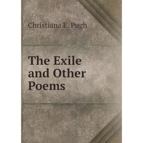 

Книга The Exile and Other Poems