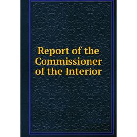 

Книга Report of the Commissioner of the Interior
