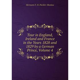 

Книга Tour in England, Ireland and France in the Years 1828 and 1829 by a German Prince, Volume 4
