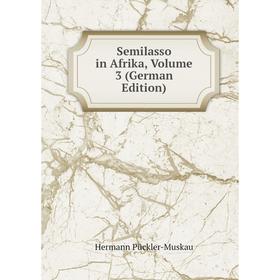 

Книга Semilasso in Afrika, Volume 3 (German Edition)