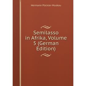 

Книга Semilasso in Afrika, Volume 5 (German Edition)