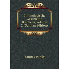 

Книга Chronologische Geschichte Böhmens, Volume 2 (German Edition)