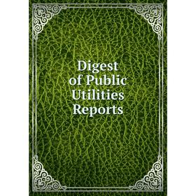 

Книга Digest of Public Utilities Reports