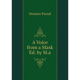 

Книга A Voice from a Mask Ed. by M.a