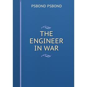 

Книга THE ENGINEER IN WAR