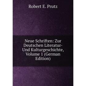 

Книга Neue Schriften: Zur Deutschen Literatur-Und KulturGeschichte, Volume 1