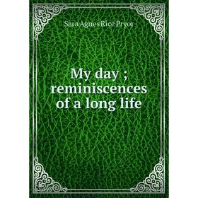 

Книга My day; reminiscences of a long Life
