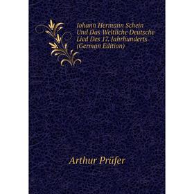 

Книга Johann Hermann Schein Und Das Weltliche Deutsche Lied Des 17. Jahrhunderts