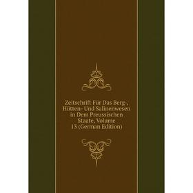 

Книга Zeitschrift Für Das Berg-, Hütten- Und Salinenwesen in Dem Preussischen Staate, Volume 13 (German Edition)