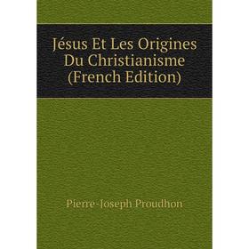 

Книга Jésus Et Les Origines Du Christianisme
