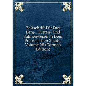 

Книга Zeitschrift Für Das Berg-, Hütten- Und Salinenwesen in Dem Preussischen Staate, Volume 28 (German Edition)