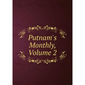 

Книга Putnam's Monthly, Volume 2