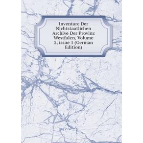 

Книга Inventare Der Nichtstaatlichen Archive Der Provinz Westfalen, Volume 2, issue 1 (German Edition)