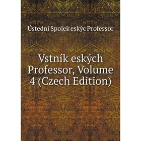 

Книга Vstník eských Professor, Volume 4 (Czech Edition)