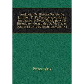 

Книга Anekdota, Ou, Histoire Secrète De Justinien, Tr. De Procope, Avec Notice Sur L'auteur Et Notes Philologiques Et Historiques. Géographie Du Vie S