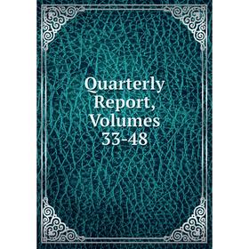 

Книга Quarterly Report, Volumes 33-48