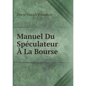 

Книга Manuel Du Spéculateur À La Bourse