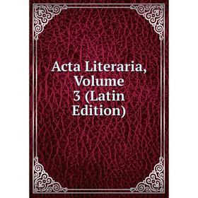 

Книга Acta Literaria, Volume 3 (Latin Edition)