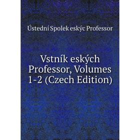

Книга Vstník eských Professor, Volumes 1-2 (Czech Edition)