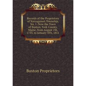 

Книга Records of the Proprietors of Narraganset Township, No. 1: Now the Town of Buxton, York County, Maine, from August 1St, 1733, to January 4Th, 18