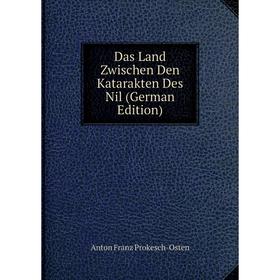 

Книга Das Land Zwischen Den Katarakten Des Nil (German Edition)