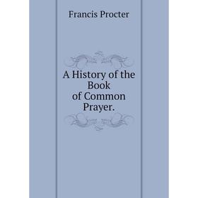 

Книга A History of the Book of Common Prayer.