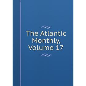 

Книга The Atlantic Monthly, Volume 17
