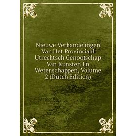 

Книга Nieuwe Verhandelingen Van Het Provinciaal Utrechtsch Genootschap Van Kunsten En Wetenschappen, Volume 2