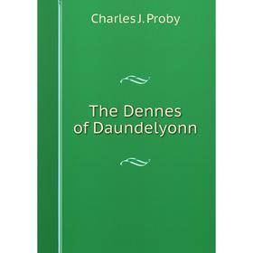 

Книга The Dennes of Daundelyonn