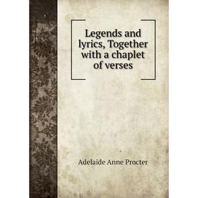 

Книга Legends and lyrics, Together with a chaplet of verses