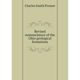 

Книга Revised nomenclature of the Ohio geological formations