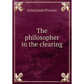 

Книга The philosopher in the clearing