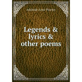 

Книга Legends & lyrics & other poems
