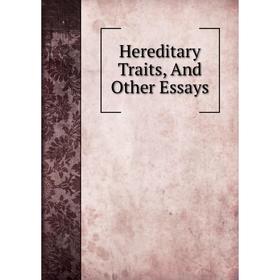 

Книга Hereditary Traits, And Other Essays