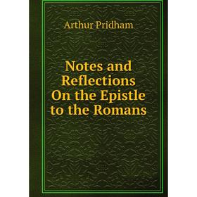 

Книга Notes and Reflections On the Epistle to the Romans