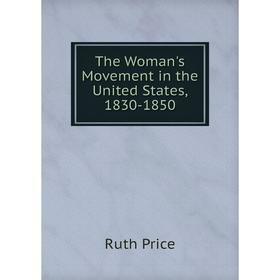 

Книга The Woman's Movement in the United States, 1830-1850