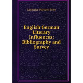 

Книга English German Literary Influences: Bibliography and Survey