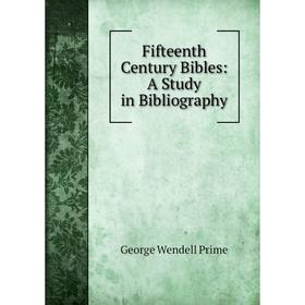 

Книга Fifteenth Century Bibles: A Study in Bibliography