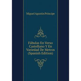 

Книга Fábulas En Verso Castellano Y En Variedad De Metros (Spanish Edition)