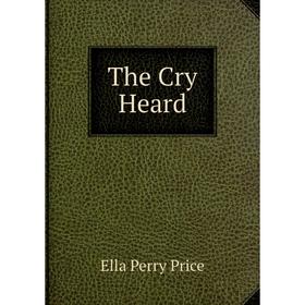 

Книга The Cry Heard