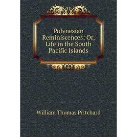 

Книга Polynesian Reminiscences: Or, Life in the South Pacific Islands