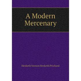

Книга A Modern Mercenary