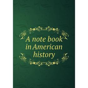 

Книга A note book in American history