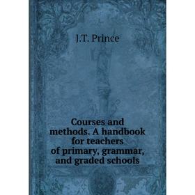 

Книга Courses and methods. A handbook for teachers of primary, grammar, and graded schools