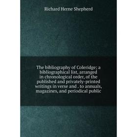 

Книга The bibliography of Coleridge; a bibliographical list, arranged in chronological order, of the published and privately-printed writings in verse